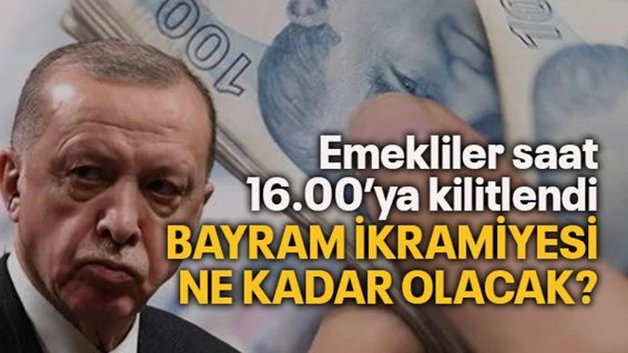 Emekliler saat 16.00’ya kilitlendi? Bayram ikramiyesi ne kadar olacak?